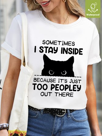 Women Funny Sometimes I Stay Inside Because It's Just Too People Out There Waterproof Oilproof And Stainproof Fabric T-Shirt