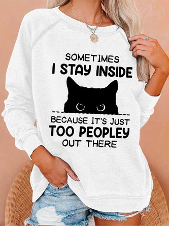 Women Funny Sometimes I Stay Inside Because It's Just Too People Out There Loose Simple Cat Sweatshirts