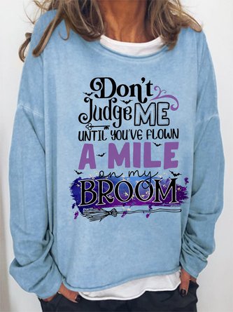 Women's Don't Judge Me Until You've Flown A Mile On My Broom Halloween Sweatshirts