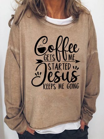 Coffee Gets Me Started Jesus Keeps Me Going Women's Sweatshirts