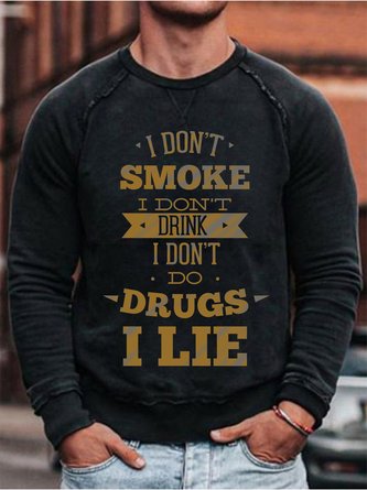 I don`t smoke I don`t drink I lie Mens Funny  Letters Sweatshirt