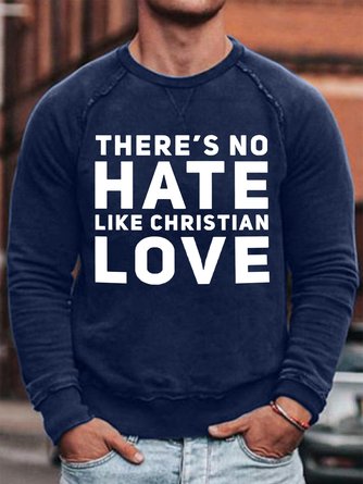 There's No Hate Like Christian Love Men's Sweatshirt