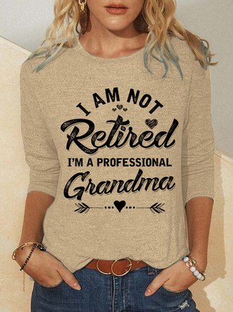 Funny Women I Am Not Retired I Am A Professional Grandma Text Letters Long Sleeve Tops+