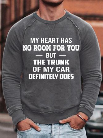 Mens My Heart Has No Room For You Casual Sweatshirt