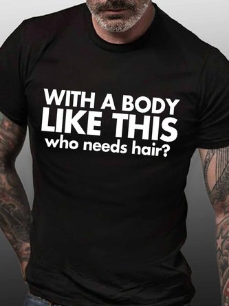 Men Funny Bald Guy T Shirt With a Body Like This Who Needs Hair Crew Neck T-Shirt