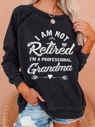 Funny Women I Am Not Retired I Am A Professional Grandma Simple Loose Text Letters Sweatshirts