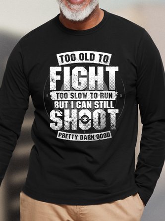 Mens Too Old To Fight I Can Still Shoot Crew Neck Casual T-Shirt