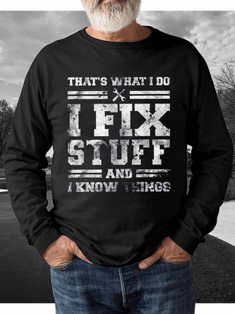 That's What I Do I Fix Stuff And I Know Things Funny Saying  Casual Loose Crew Neck Sweatshirt