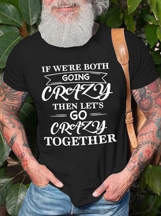 If We're Both Going Crazy Men's T-Shirt