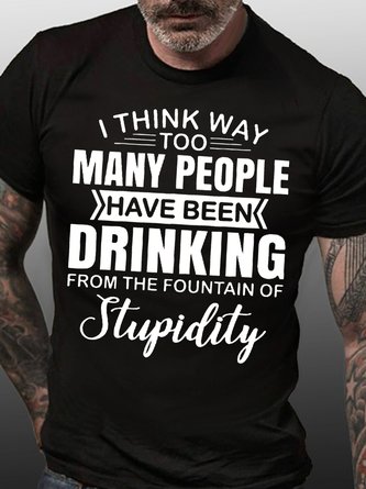 Mens I Think Way Too Many People Have Been Drinking Casual Cotton T-Shirt
