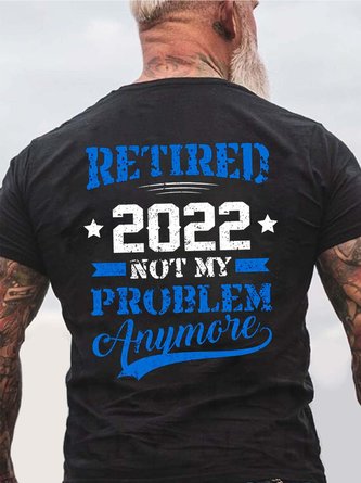 Men Retired Not My Problem Anymore Letters Cotton T-Shirt