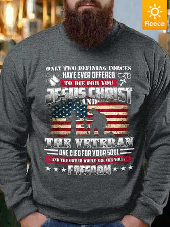 Men American Flag God Jesus Christ Die For Your Soul Veterans For Your Freedom Crew Neck Fleece Sweatshirt
