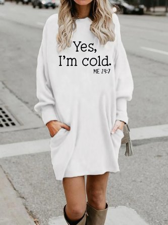 Womens Yes I Am Cold Crew Neck Sweatshirt Dress