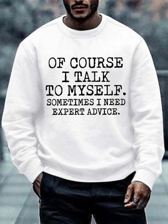 Men's Talk To Myself Expert Advice Casual Sweatshirt