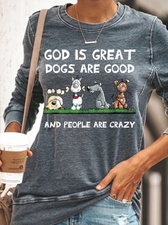 Womens funny God Is Great Dogs Are Good And People Are Crazy Sweatshirts