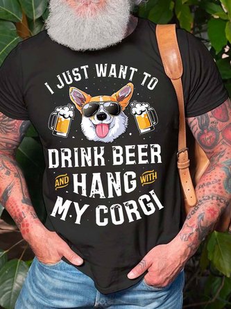 Men’s I Just Want To Drink Beer And Hang With My Corgi Fit Casual T-Shirt