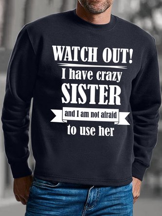 Lilicloth X Hynek Rajtr Gift For Brother Watch Out I Have Crazy Sister Mens Sweatshirt