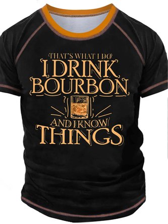 Men’s That’s What I Do I Drink Bourbon And I Know Things Text Letters Casual T-Shirt