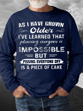 Men's As I Have Grown Older I Have Learned That Pleasing Everyone Is Ompossible Funny Graphics Print Casual Cotton-Blend Text Letters Sweatshirt