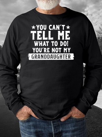 Men's You Can't Tell Me What To Do You're Not My Granddaughter Funny Letters Sweatshirt