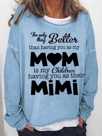 Women's Funny Word The Only Thing Better Than Having You As My Mom is my children having you as their Mimi  Heart Simple Sweatshirt