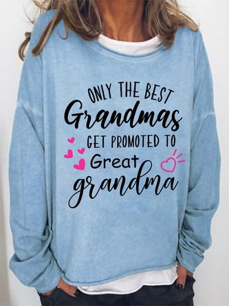 Surprise New Grandmother Gift Only The Best Grandmas Get Promoted To Great Grandma Womens Sweatshirt