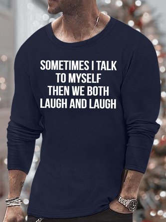 Men’s Sometimes I Talk To Myself Then We Both Laugh And Laugh Casual Crew Neck Cotton Text Letters Top