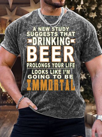 Men's A New Study Suggests That Drinking Beer Prolongs Your Life Looks Like I Am Going To Be Immortal Funny Graphic Print Crew Neck Casual Loose Text Letters T-Shirt