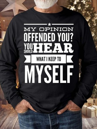 Men’s My Opinion Offended You You Should Hear What I Keep To Myself Regular Fit Text Letters Crew Neck Casual Sweatshirt