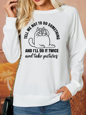 Lilicloth X Y Tell Me Not To Do Something And I'll Do It Twice And Take Pictures Women's Sweatshirt