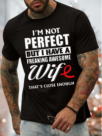Men's I Am Not Perfect But I Have A Freaking Awesome Wife That's Close Enough Funny Graphic Print Valentine's Day Gift Couples Cotton Casual Loose Text Letters T-Shirt