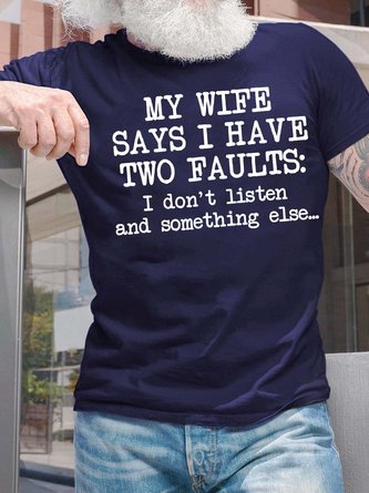 Men’s My Wife Says I Have Two Faults Text Letters Crew Neck Casual T-Shirt