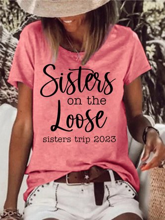 Women's Sisters On The Loose Girl's Trip Letters Casual T-Shirt