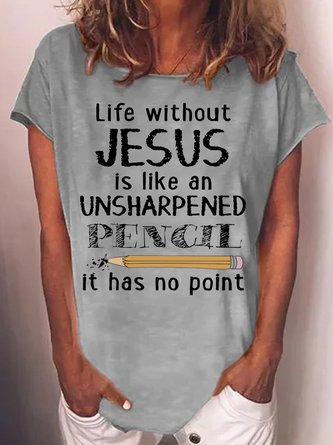 Women's Funny Letter Christian Life Without Jesus Is like Casual T-Shirt