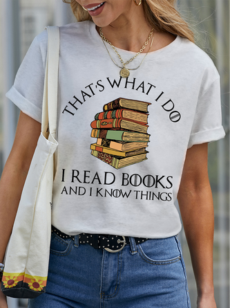 Women's That Is What I Do I Read Books And I Know Things Funny Graphic Print Casual Loose Crew Neck Text Letters T-Shirt