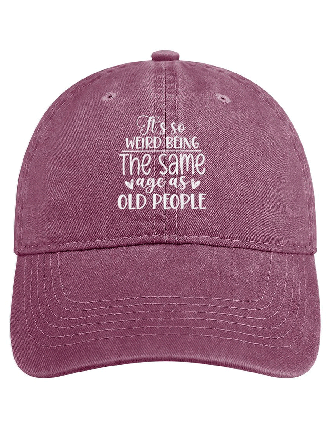 Funny Word Its Weird Being Same Age As Old People Text Letters Adjustable Denim Hat