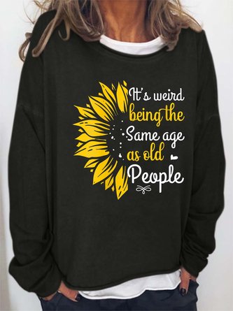 Women’s It’s Weird Being The Same Age As Old People Loose Text Letters Crew Neck Casual Sweatshirt