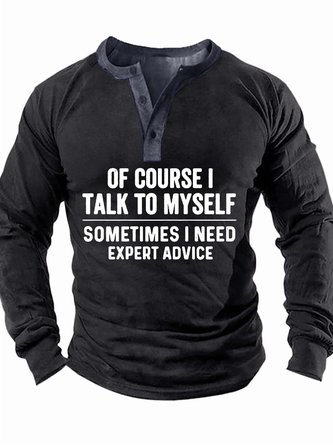Men’s Of Course I Talk To Myself Sometimes I Need Expert Advice Half Open Collar Casual Top