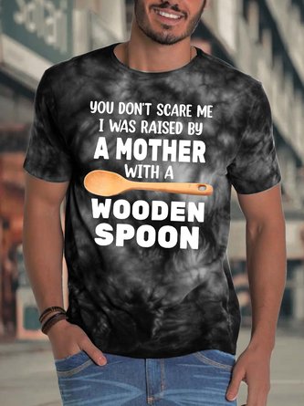 Men’s You Don’t Scare Me I Was Raised By A Mother With A Wooden Spoon Casual Text Letters Crew Neck Regular Fit T-Shirt