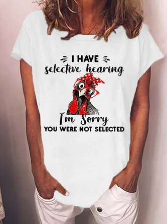Women’s I Have Selective Hearing I’m Sorry You Were Not Selected Cotton Crew Neck Text Letters Casual T-Shirt