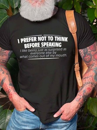 Men’s I Prefer Not To Think Before Speaking I Like Being Just As Surprised As Everyone Else Casual Text Letters Regular Fit T-Shirt