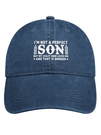 I’m Not A Perfect Son But My Crazy Mom Loves Me And That Is Enough Denim Hat