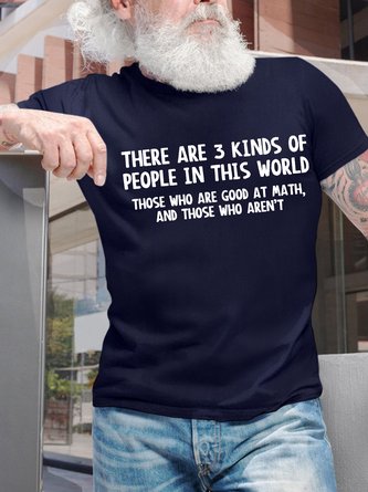 Men’s There Are 3 Kinds Of People In This World Those Who Are Good At Math And Those Who Aren’t Regular Fit Casual Cotton T-Shirt