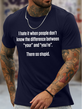 Men's Hate People Don't Know The Difference Between "Your" And "You're" There So Stupid Funny Graphic Printing Casual Text Letters Loose Cotton T-Shirt