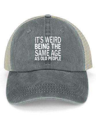 Men's Funny It’s Weird Being The Same Age As Old People Text Letters Distressed Hole Washed Cap