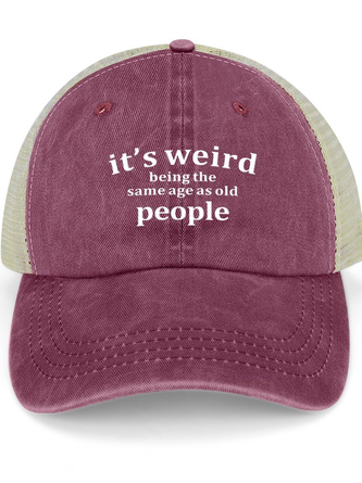 Men's /Women's It's Weird Being The Same Age As Old People Funny Graphic Printing Regular Fit Distressed Hole Washed Cap