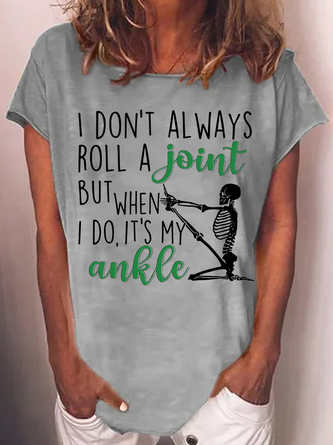 Women's I Don't Always Roll A Joint Skull Letters Casual Crew Neck T-Shirt