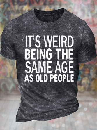 Men's It’s Weird Being The Same Age As Old People Funny Graphic Printing Casual Text Letters Crew Neck T-Shirt