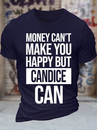 Men's Money Can't Make You Happy But Candice Can Funny Graphic Printing Text Letters Crew Neck Casual Cotton T-Shirt