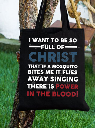 Women’s I Want To Be So Full Of Christ That If A Mosquito Bites Me It Flies Singing There Is Power In The Blood 16OZ Canvas Shopping Tote